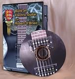Build an Electric Guitar with Robert O'Brien