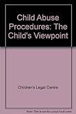 Child abuse procedures-the child's viewpoint