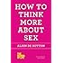 How to Think More About Sex (The School of Life)