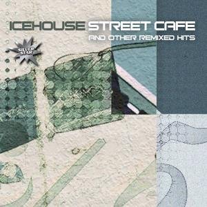 ICEHOUSE - Street Cafe - Zortam Music