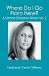 Where Do I Go From Here?: A Simone Dickerson Novel: (Volume 2)