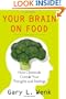 Your Brain on Food: How Chemicals Control Your Thoughts and Feelings