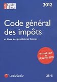 Code g�n�ral des imp�ts et livre des proc�dures fiscales. Textes � jour au 27 janvier 2012