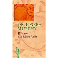 Wie uns die Liebe heilt