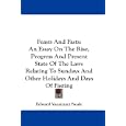 Feasts And Fasts: An Essay On The Rise, Progress And Present State Of The Laws Relating To Sundays... by Edward Vansittart Neale