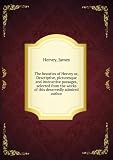 The beauties of Hervey or, Descriptive, picturesque and instructive passages, selected from the works of this deservedly admired author. Talbot collection of British pamphlets