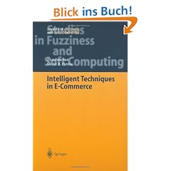 Intelligent Techniques in E-Commerce: A Case Based Reasoning Perspective: v. 144 (Studies in Fuzziness and Soft Computing)