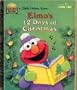 Elmo's 12 Days of Christmas (Sesame Street Ser.)