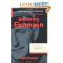 Becoming Eichmann: Rethinking the Life, Crimes, and Trial of a "Desk Murderer"