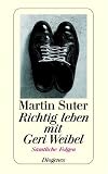 Richtig leben mit Geri Weibel: Alle Folgen in einem Band