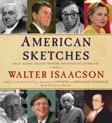 By Walter Isaacson American Sketches: Great Leaders, Creative Thinkers, and Heroes of a Hurricane (Abridged) [Audio CD]