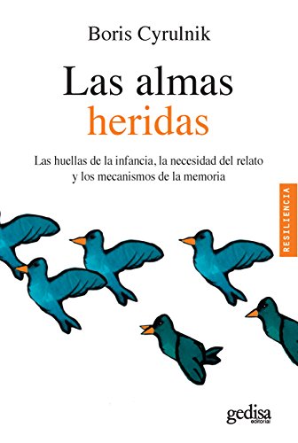 Las almas heridas: Las huellas de la infancia, la necesidad del relato y los mecanismos de la memoria (Spanish Edition)