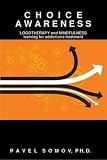 Choice Awareness Training: Logotherapy & Mindfulness for