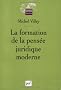 La formation de la pens�e juridique moderne