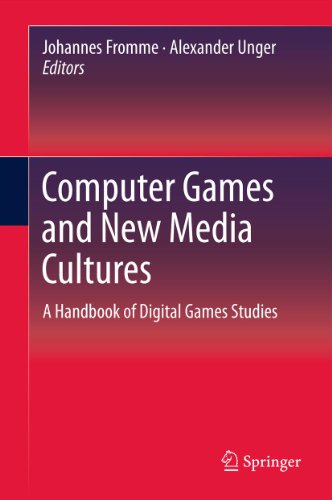 Computer Games and New Media Cultures: A Handbook of Digital Games Studies