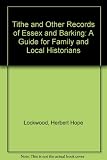 Tithe & other records of Essex & Barking (to the mid-19th century) : a guide for local and family historians and teachers