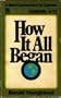 How It All Began: Genesis I-II (Bible commentary for laymen)