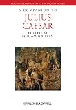 A Companion to Julius Caesar (Blackwell Companions to the Ancient World)