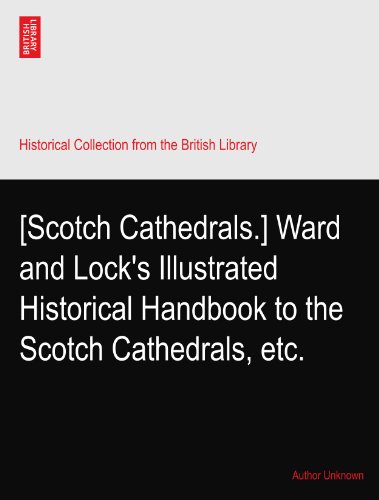[Scotch Cathedrals.] Ward and Locks Illustrated Historical Handbook to the Scotch Cathedrals, etc.