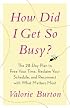 How Did I Get So Busy?: The 28-day Plan to Free Your Time, Reclaim Your Schedule, and Reconnect with What Matters Most
