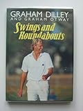 Swings and roundabouts : the autobiography of Graham Dilley