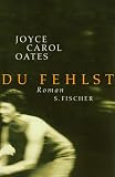 Du fehlst - Joyce Carol Oates
