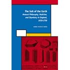 Click here to buy The Salt of the Earth: Natural Philosophy, Medicine, and Chymistry in England, 1650-1750 (History of Science and... by Anna Marie Roos.