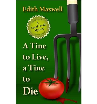 [ A TINE TO LIVE, A TINE TO DIE (LOCAL FOODS MYSTERIES) - LARGE PRINT ] By Maxwell, Edith ( Author) 2013 [ Hardcover ]