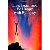 Live, Learn, and Be Happy with Epilepsy