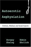 Autoerotic Asphyxiation: Forensic, Medical, and Social Aspects