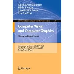 Computer Vision and Computer Graphics - Theory and Applications: International Conference, VISIGRAPP 2008, Funchal-Madeira, Portugal, January 22-25, 2008. ... in Computer and Information Science)