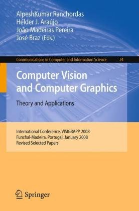 Computer Vision And Computer Graphics - Theory And Applications: International Conference, Visigrapp 2008, Funchal-madeira, Portugal, January 22-25, 2008. ... In Computer And Information Science) Computer Science, Ebook