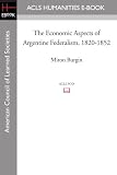 The Economic Aspects of Argentine Federalism, 1820-1852