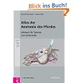 Atlas der Anatomie des Pferdes: Lehrbuch f�r Tier�rzte und Studierende