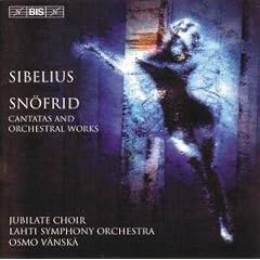 Sibelius - Cantatas and Orchestral Works