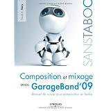 Composition et mixage avec GarageBand' 09 : Manuel de survie pour compositeur en herbepar David A. Mary