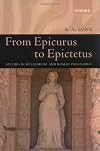 From Epicurus to Epictetus: Studies in Hellenistic and Roman Philosophy