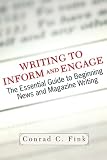 Writing to Inform and Engage: The Essential Guide to Beginning News and Magazine Writing