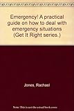 Emergency! : a practical guide on how to deal with emergency situations
