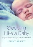 Sleeping Like a Baby: Simple Sleep Solutions for Infants and Toddlers
