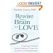 Rewire Your Brain For Love: Creating Vibrant Relationships Using the Science of Mindfulness