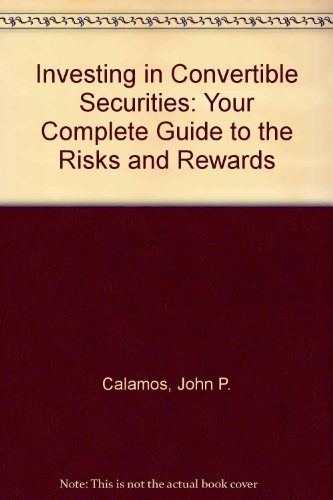 Investing in Convertible Securities: Your Complete Guide to the Risks and Rewards