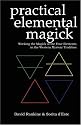 Practical Elemental Magick: Working the Magick of the Four Elements of Air, Fire, Water and Earth in the Western Esoteric Traditions