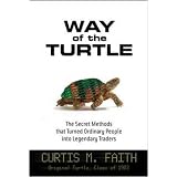 Way of the Turtle : The Secret Methods that Turned Ordinary People into Legendary Traders