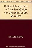 Political education : a practical guide for Christian youth workers