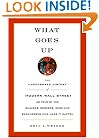 What Goes Up: The Uncensored History of Modern Wall Street as Told by the Bankers, Brokers, CEOs, and Scoundrels Who Made It Happen