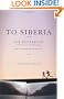 To Siberia: A Novel