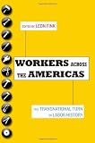 Workers Across the Americas: The Transnational Turn in Labor History