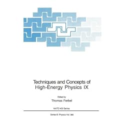 Techniques and Concepts of High-Energy Physics IX: Proceedings of a NATO ASI Held in St.Croix, U.S.Virgin Islands, July 11-22, 1996 9th (NATO Science Series B: Physics)