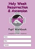 Holy week, resurrection and ascension : pupil workbook